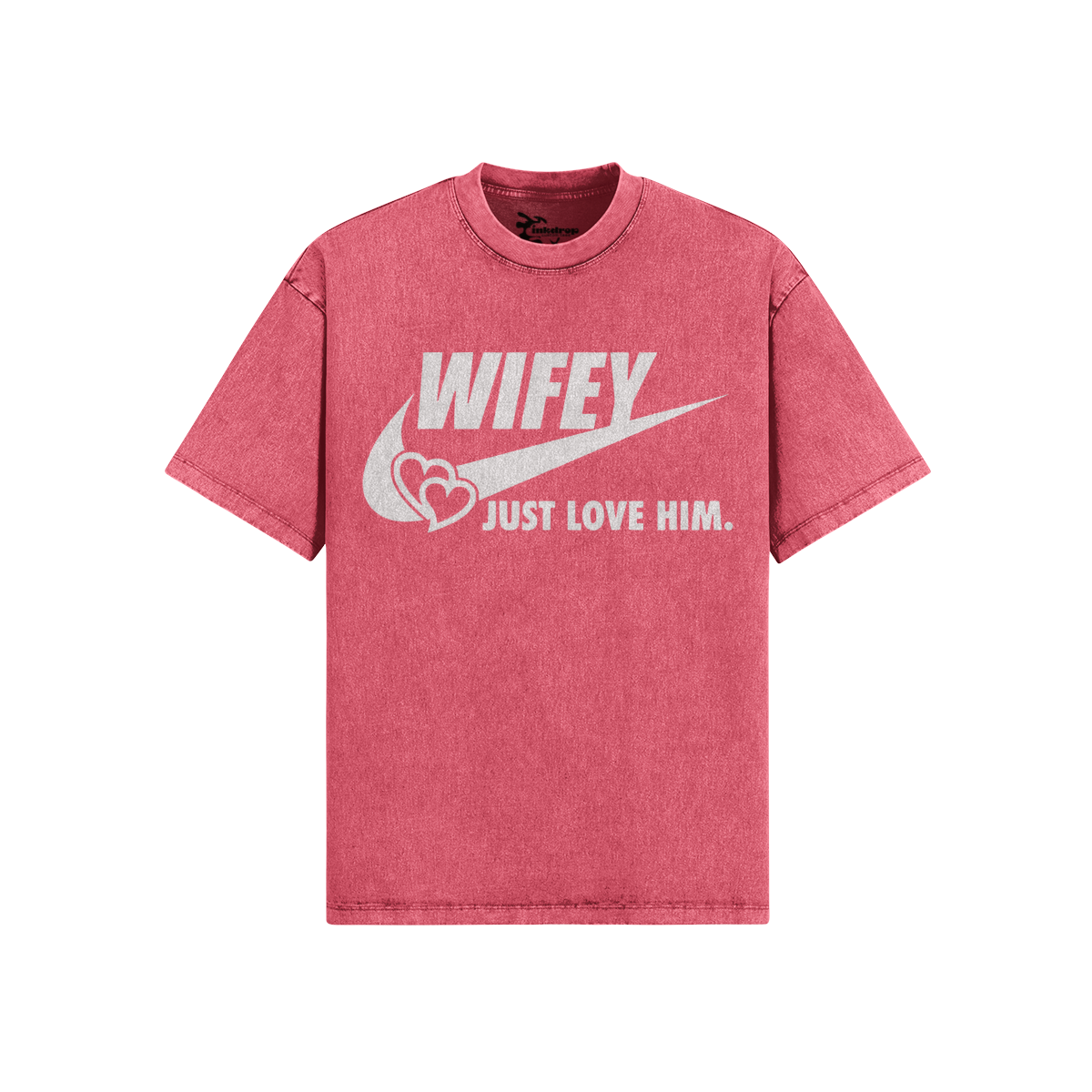 Wifey Just Love Him – Front View | Ink Drop Tees