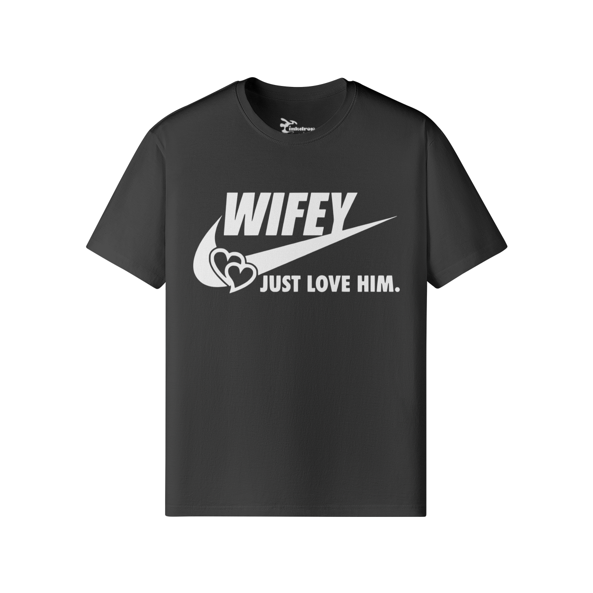 Wifey Just Love Him Tee – Front View | Ink Drop Tees