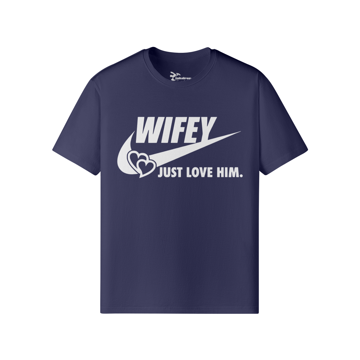 Wifey Just Love Him Tee – Front View | Ink Drop Tees
